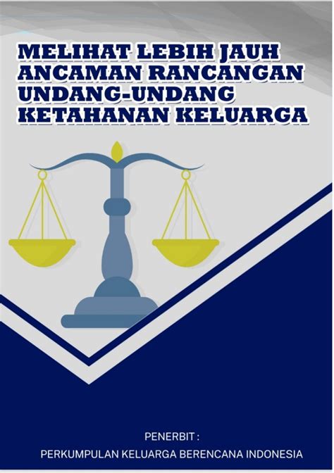 Melihat Lebih Jauh Ancaman Rancangan Uu Ketahanan Keluarga Pkbi