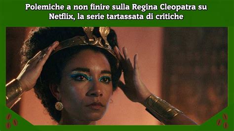 Polemiche A Non Finire Sulla Regina Cleopatra Su Netflix La Serie