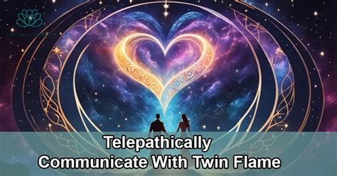 Telepathically Communicate With Twin Flame Unlocking The Power