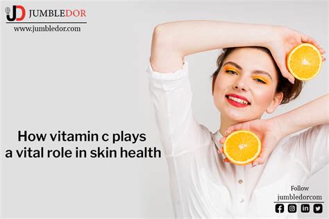 Benefits of Vitamin C and its role in skin health | Jumbledor