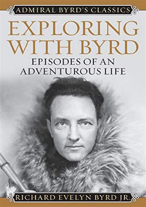 Download⚡️(PDF) ️ Exploring with Byrd: Episodes of an Adventurous Life