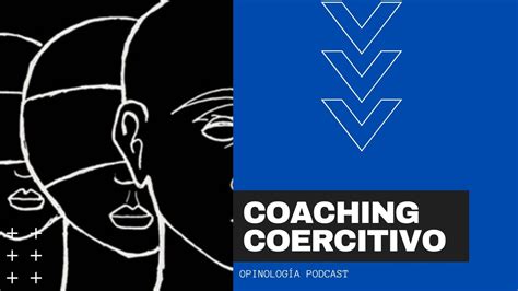 Opinolog A Coaching Coercitivo Youtube