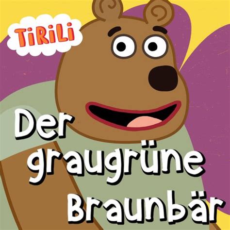 Tirili Kinderlieder Der Graugr Ne Braunb R Songtexte Und Songs Deezer