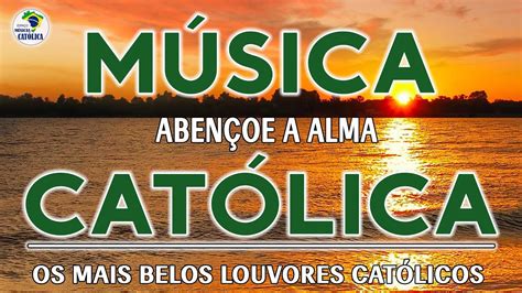 Espaço Música Católica 2022 Abençoe A Alma Belos Louvors Católicos