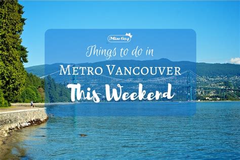 Things To Do In Vancouver This Weekend July Vancouver Blog Miss