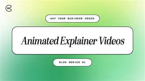 Why Your Business Needs Animated Explainer Videos