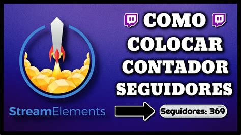 COMO COLOCAR CONTADOR DE SEGUIDORES NA TWITCH STREAMELEMENTS YouTube