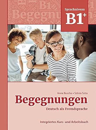 Begegnungen Deutsch Als Fremdsprache B Integriertes Kurs Und