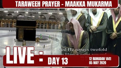 Live Taraweeh Makkah Day 13 Ramadan 1441 2020 Sheikh Saud Al Shuraim Sheikh Sudais