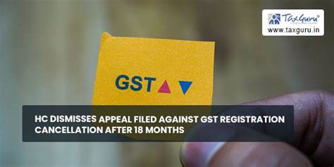 HC Dismisses Appeal Filed Against GST Registration Cancellation After