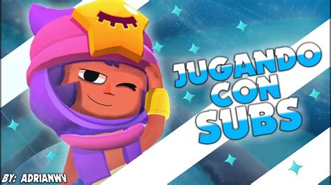 Jugando Con Suscriptores Amistosas De Brawl Stars En Directo Youtube