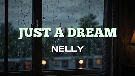 Nelly Just A Dream Lyrics Youtube