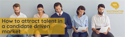 How To Attract Talent In A Candidate Driven Market