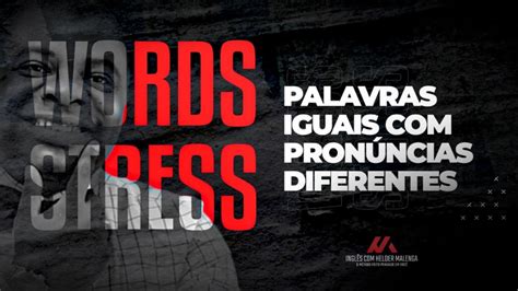 Stressed Words Palavras Iguais Pron Ncias Differentes Helder