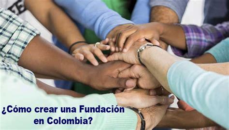 C Mo Crear Una Fundaci N En Colombia Tramites Y Requisitos