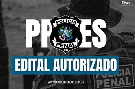 Concurso Polícia Penal ES edital autorizado 600 vagas DSO Concursos