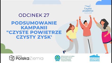 Odc Podsumowanie Kampanii Czyste Powietrze Czysty Zysk Youtube