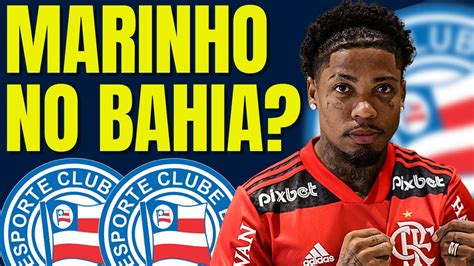 BAHIA NEGOCIA CONTRATAÇÃO DE MARINHO DO FLAMENGO NOTICIAS DO BAHIA