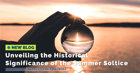 Illuminating The Summer Solstice Unveiling The Historical Significance