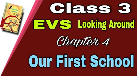 Our First School Chapter 4looking Around Class 3 Evs Full Explanation In Hindi Ncert