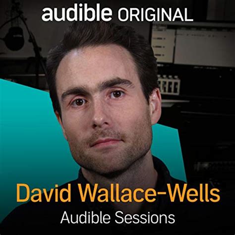 David Wallace Wells Audible Sessions Free Exclusive Interview