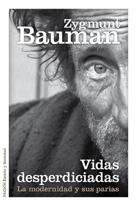 Zygmunt Bauman Vidas Desperdiciadas La Modernidad Y Sus Parias PDF