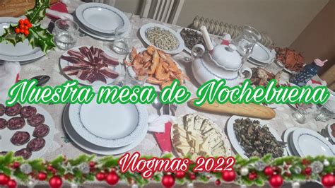 Vlogmas Mesa Nochebuena Entrantes Platos Principales Y Un