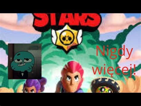 Zagrałem w BRAWL STARS nigdy więcej YouTube