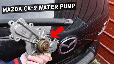 MAZDA CX 9 CX9 3 7 3 5 V6 WATER PUMP LOCATION REPLACEMENT EXPLAINED