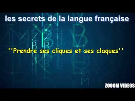 Les Secrets De La Langue Fran Aise Prendre Ses Cliques Et Ses Claques