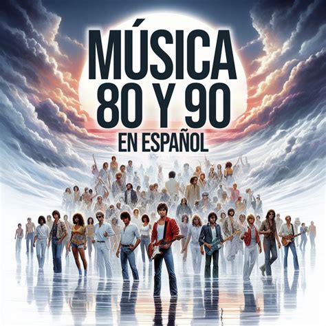 Música de los 80 y 90 en Español Clásicos y Grandes Éxitos del Pop