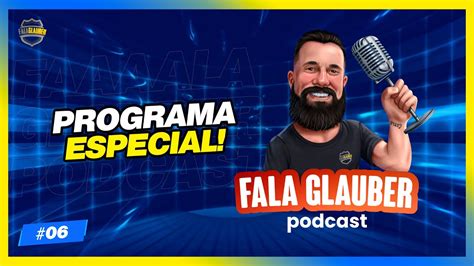 Programa Especial Fala Glauber Podcast YouTube