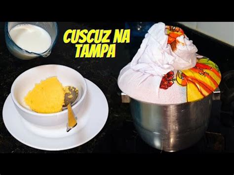 CUSCUZ NA TAMPA DA PANELA Como Fazer Cuscuz No Pano De Prato YouTube