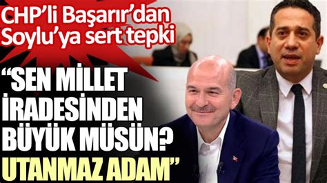 CHPli Başarırdan Soyluya sert tepki Sen millet iradesinden büyük