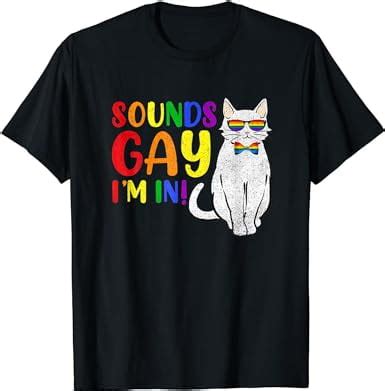 Sounds Gay I M In Cat Funny Pun Gift Pride Month LGBQ T-Shirt - Walmart.com