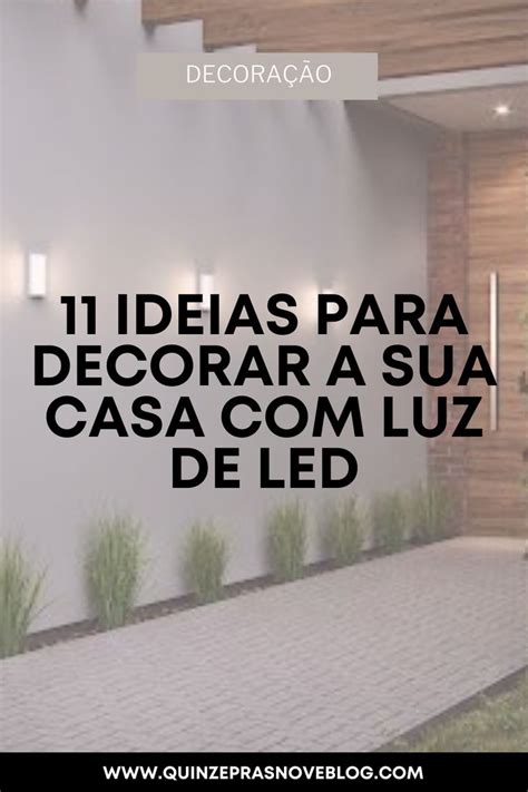 Decoração Com Luz De Led 12 Ideias Para Decorar A Sua Casa Com Luz De Led