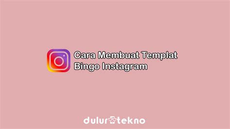 Cara Membuat Template Bingo Instagram Dengan Mudah Gameol Id Riset