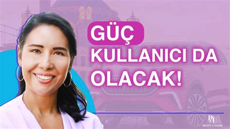 GÜÇ KULLANICIDA OLACAK BESTE UYANIK YouTube