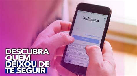 Como Saber Quem Deixou De Te Seguir No Instagram Veja O Passo A Passo