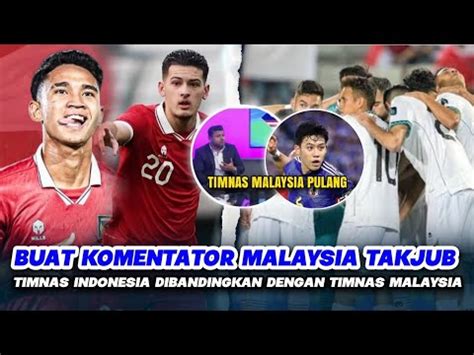 Timnas Malaysia Pasti Sedih Hingga Komentator Malaysia Takjub Lihat