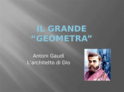 Ppt Antoni Gaud Larchitetto Di Dio Perch Lho Scelto Ho Visitato