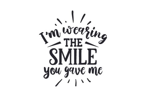 Im Wearing The Smile You Gave Me Svg Cut File By Creative Fabrica Crafts · Creative Fabrica