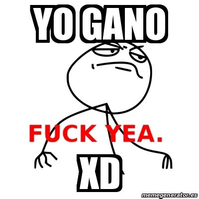 Meme Fuck Yea Yo Gano Xd
