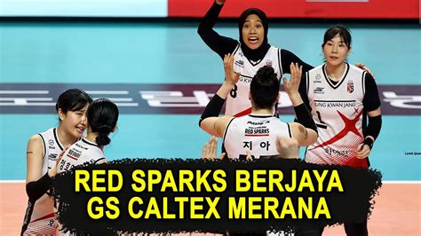 ULASAN PERTANDINGAN GS CALTEX VS RED SPARKS PUTARAN 5 YouTube