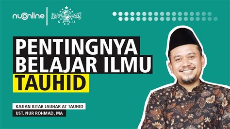 Pentingnya Belajar Ilmu Tauhid Jauharatut Tauhid Eps 5 Youtube