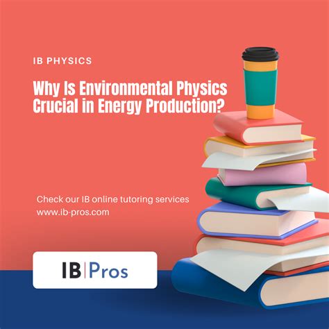 Why Is Environmental Physics Crucial In Energy Production IB Pros