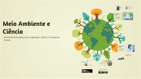 Ciência Que Estuda O Meio Ambiente - Meio Ambiente e Ciência by Rafaela Alexandraa on Prezi
