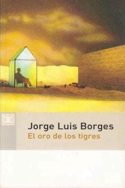 El Oro De Los Tigres Jorge Luis Borges Pangea Ebook