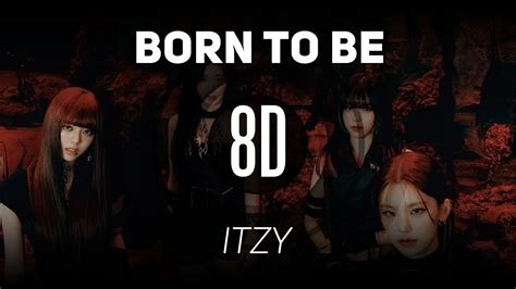 𝟴𝗗 𝗠𝗨𝗦𝗶𝗖 Born To Be Itzy 있지 𝑈𝑠𝑒 ℎ𝑒𝑎𝑑𝑝ℎ𝑜𝑛𝑒𝑠🎧 Youtube