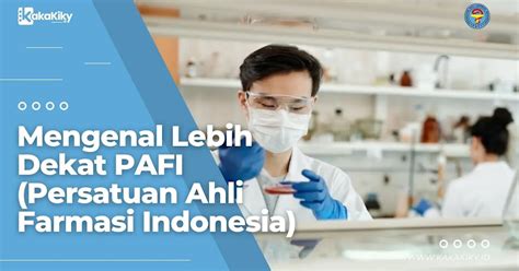 Mengenal Lebih Dekat Pafi Persatuan Ahli Farmasi Indonesia Kakakiky